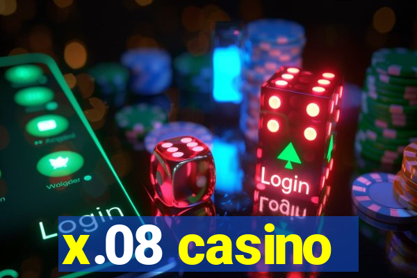 x.08 casino