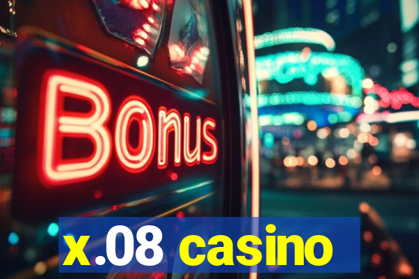 x.08 casino