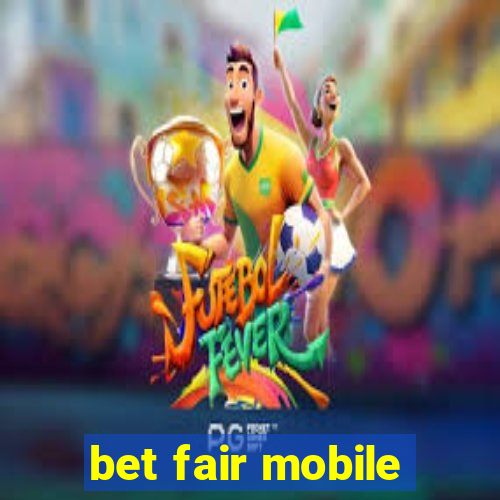 bet fair mobile