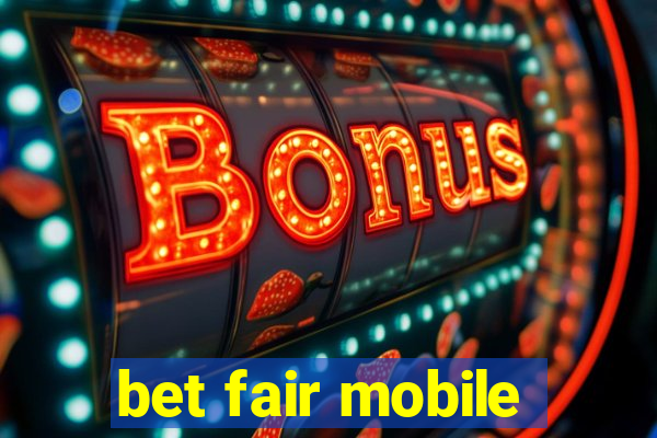 bet fair mobile