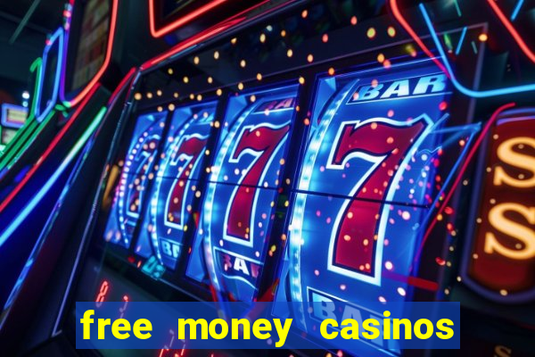 free money casinos no deposit