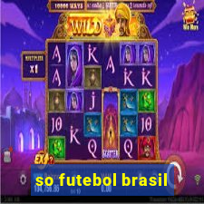 so futebol brasil