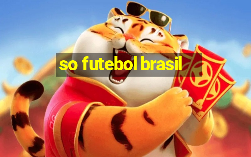 so futebol brasil