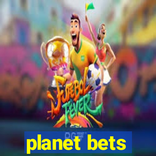 planet bets