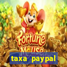 taxa paypal recebimento internacional