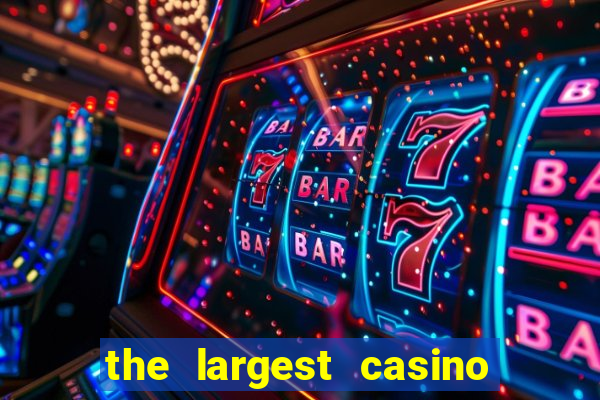 the largest casino in the united states