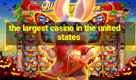 the largest casino in the united states