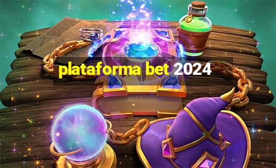 plataforma bet 2024