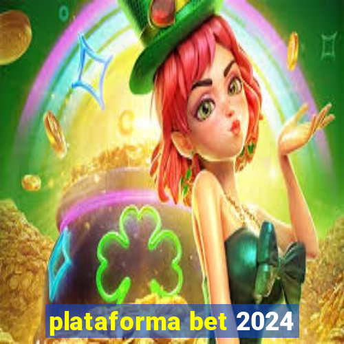 plataforma bet 2024