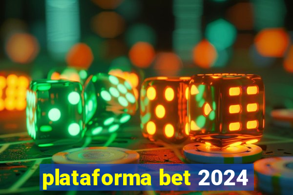 plataforma bet 2024