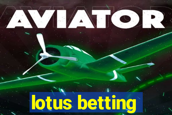 lotus betting