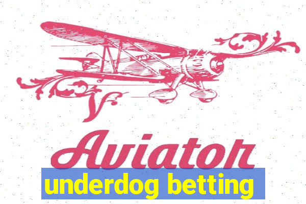 underdog betting