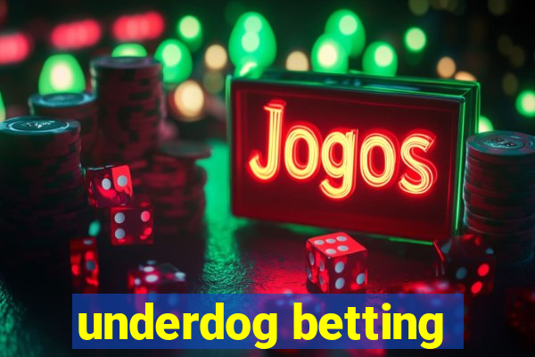 underdog betting