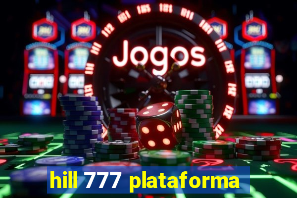 hill 777 plataforma