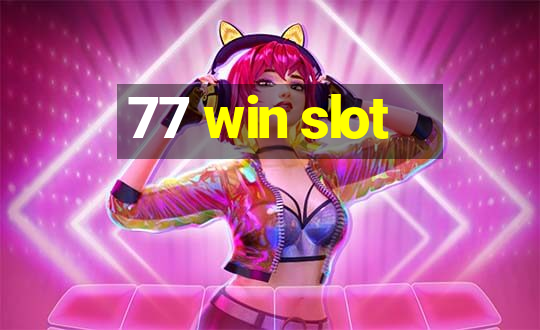 77 win slot