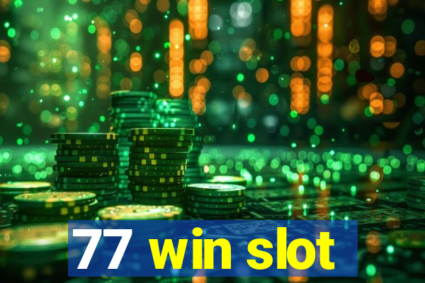 77 win slot