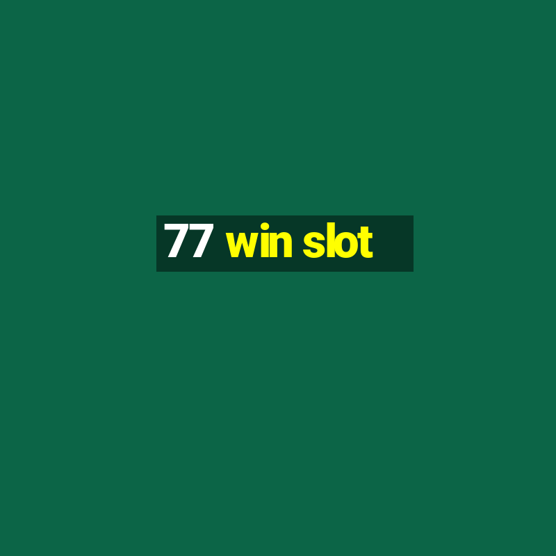 77 win slot