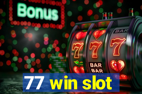 77 win slot