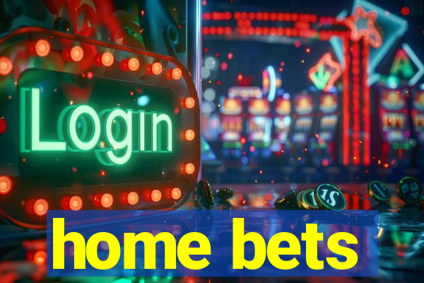 home bets