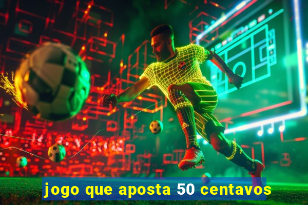 jogo que aposta 50 centavos