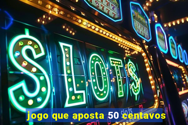 jogo que aposta 50 centavos