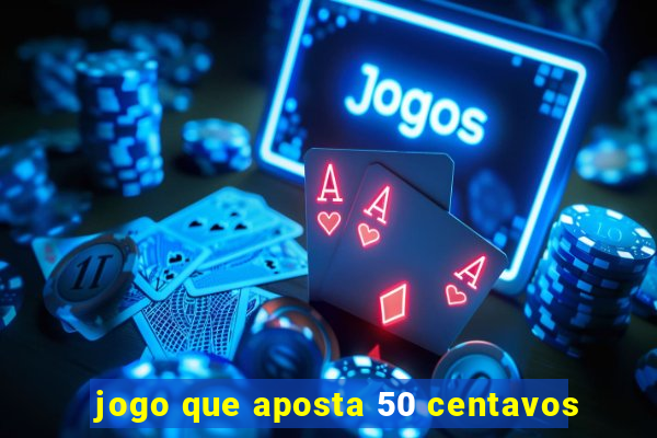 jogo que aposta 50 centavos