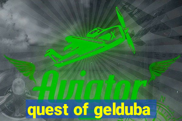 quest of gelduba