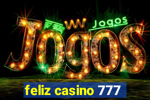 feliz casino 777