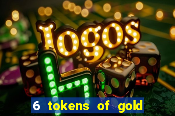 6 tokens of gold slot demo