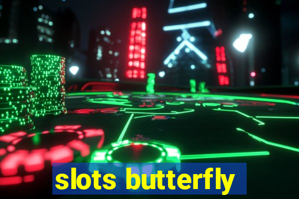 slots butterfly