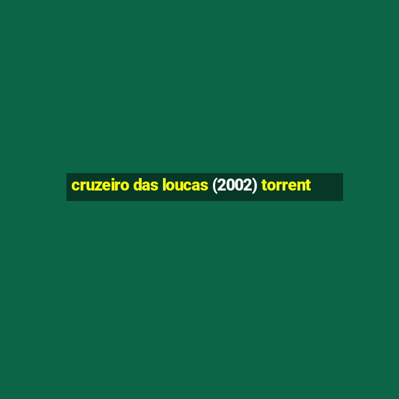 cruzeiro das loucas (2002) torrent