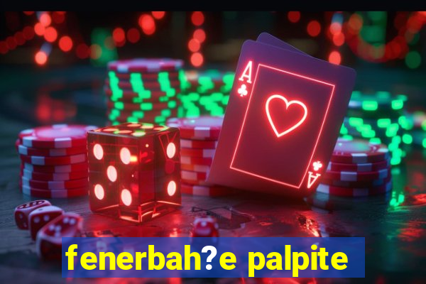 fenerbah?e palpite