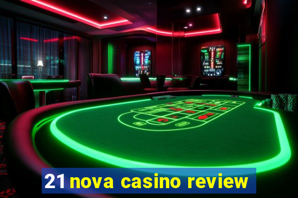 21 nova casino review