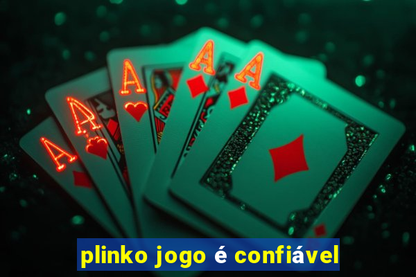 plinko jogo é confiável