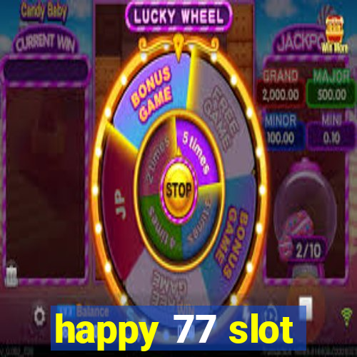 happy 77 slot