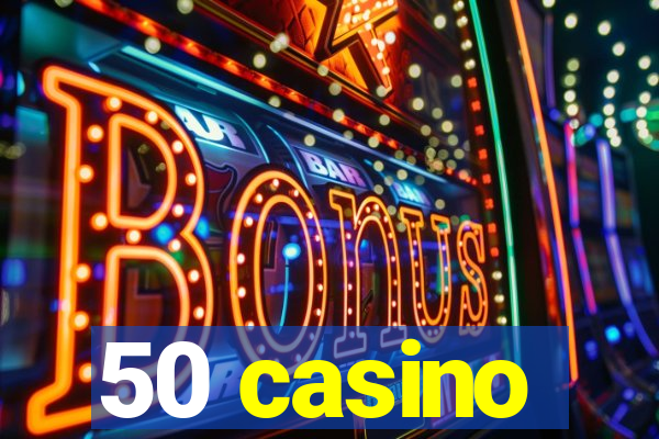 50 casino