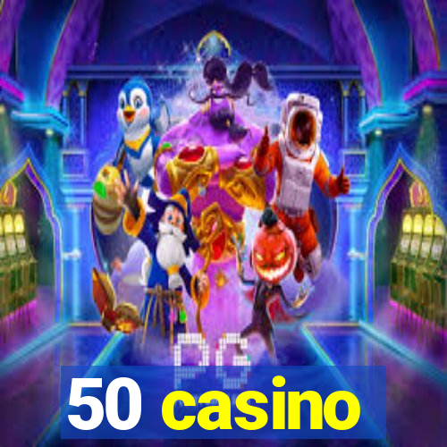 50 casino