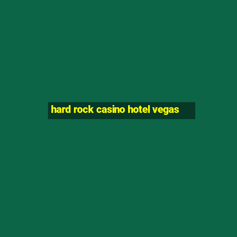 hard rock casino hotel vegas