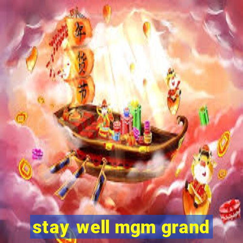 stay well mgm grand