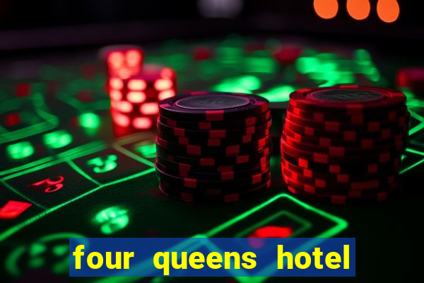 four queens hotel and casino vegas