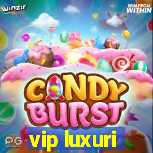 vip luxuri