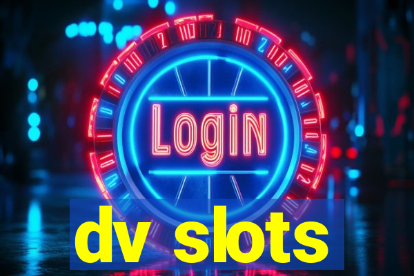 dv slots