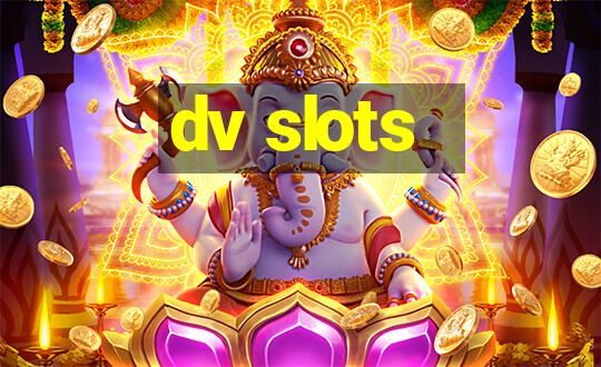 dv slots