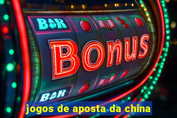 jogos de aposta da china