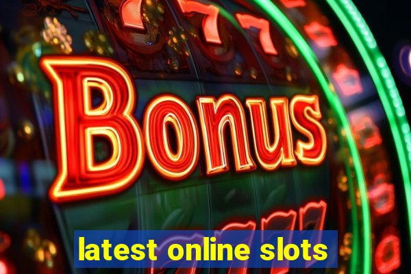 latest online slots