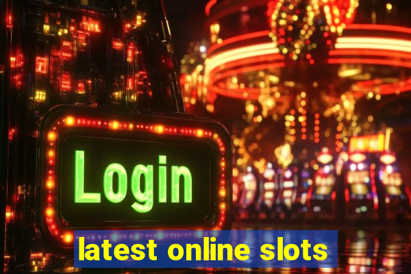 latest online slots