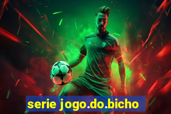 serie jogo.do.bicho