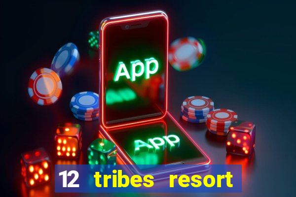 12 tribes resort casino omak