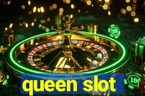 queen slot