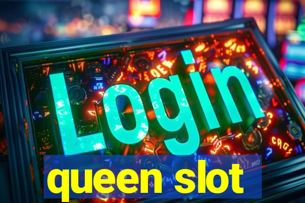 queen slot